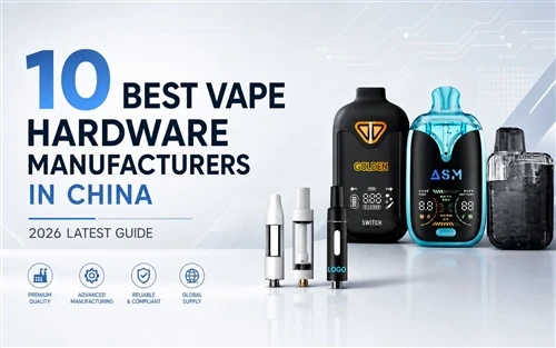 Les 10 meilleurs fabricants de matériel de vape en Chine : dernier guide 2026